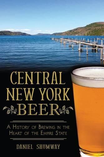 Cover image for Central New York Beer: A History of Brewing in the Heart of the Empire State