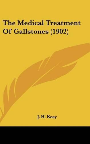 Cover image for The Medical Treatment of Gallstones (1902)