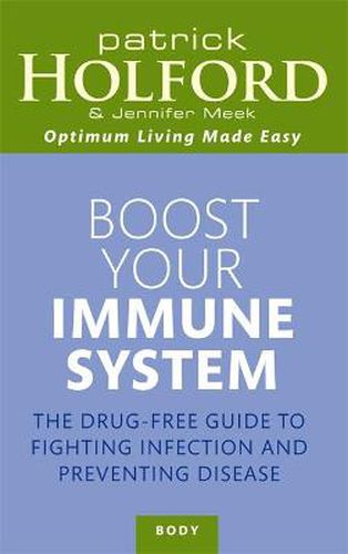 Cover image for Boost Your Immune System: The drug-free guide to fighting infection and preventing disease