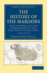 Cover image for The History of the Maroons 2 Volume Set: From their Origin to the Establishment of their Chief Tribe at Sierra Leone