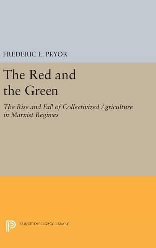 Cover image for The Red and the Green: The Rise and Fall of Collectivized Agriculture in Marxist Regimes