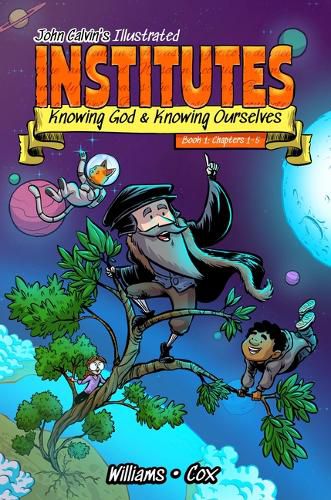 Cover image for John Calvin's Illustrated Institutes, Book 1: Knowing God and Knowing Ourselves