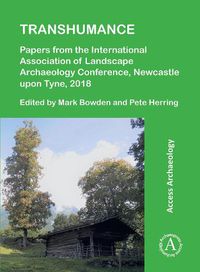 Cover image for Transhumance: Papers from the International Association of Landscape Archaeology Conference, Newcastle upon Tyne, 2018