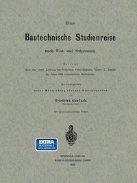 Cover image for Eine Bautechnische Studienreise Nach West- Und Ostpreussen: Bericht UEber Eine Unter Leitung Des Geheimen Ober-Bauraths, Herrn L. Hagen Im Jahre 1883 Veranstaltete Studienreise