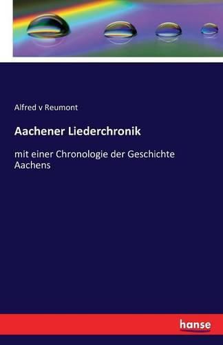 Cover image for Aachener Liederchronik: mit einer Chronologie der Geschichte Aachens