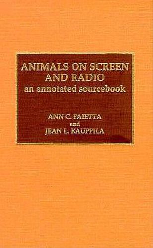 Cover image for Animals on Screen and Radio: An Annotated Sourcebook