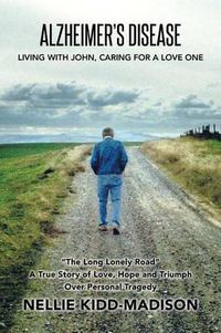 Cover image for Alzheimer's Disease: Living with John, Caring for a Love One