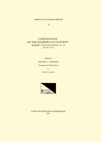 Cover image for CMM 75 Compositions of the Bamberg Manuscript Bamberg, Staatsbibliothek, Lit. 115 (Olim Ed. IV.6.), Edited by Gordon A. Anderson, Volume 75