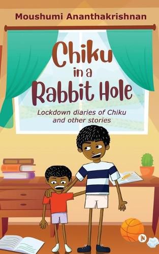 Cover image for Chiku in a Rabbit Hole: Lockdown diaries of Chiku and other stories