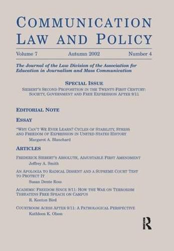 Cover image for Siebert's Second Proposition in the Twenty-first Century: Society, Government and Free Expression After 9/11:a Special Issue of communication Law and Policy