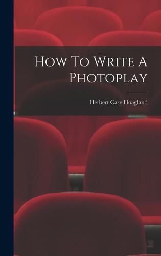 Cover image for How To Write A Photoplay