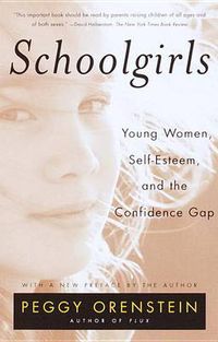 Cover image for Schoolgirls: Young Women, Self-Esteem and the Confidence Gap