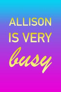 Cover image for Allison: I'm Very Busy 2 Year Weekly Planner with Note Pages (24 Months) - Pink Blue Gold Custom Letter A Personalized Cover - 2020 - 2022 - Week Planning - Monthly Appointment Calendar Schedule - Plan Each Day, Set Goals & Get Stuff Done