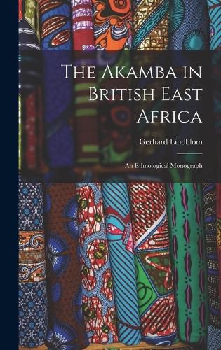 Cover image for The Akamba in British East Africa; an Ethnological Monograph