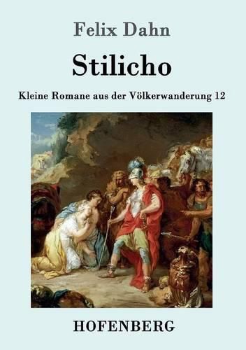 Stilicho: Kleine Romane aus der Voelkerwanderung Band 12