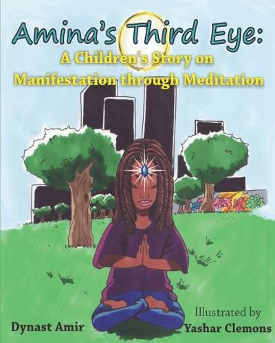 Cover image for Amina's Third Eye: A Children's Story on Manifestation Through Meditation