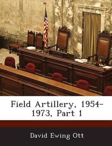 Cover image for Field Artillery, 1954-1973, Part 1