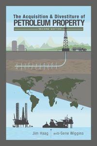 Cover image for The Acquisition & Divestiture of Petroleum Property