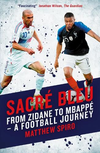 Cover image for Sacre Bleu: From Zidane to Mbappe - A football journey