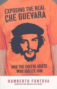 Cover image for Exposing The Real Che Guevara