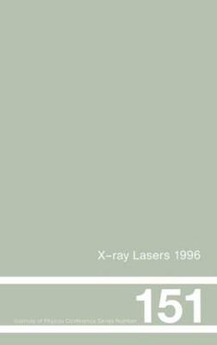 Cover image for X-Ray Lasers 1996: Proceedings of the Fifth International Conference on X-Ray Lasers held in Lund, Sweden, 10-14 June, 1996
