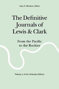 Cover image for The Definitive Journals of Lewis and Clark, Vol 7: From the Pacific to the Rockies