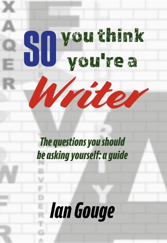 Cover image for So, you think you're a Writer