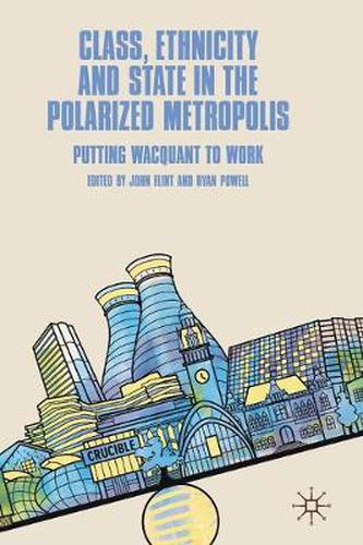 Cover image for Class, Ethnicity and State in the Polarized Metropolis: Putting Wacquant to Work