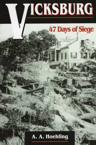 Cover image for Vicksburg: 47 Days of Siege