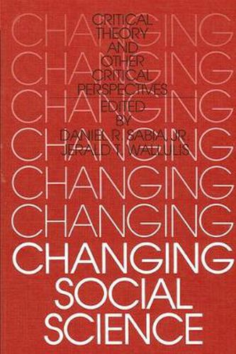 Cover image for Changing Social Science: Critical Theory and Other Critical Perspectives