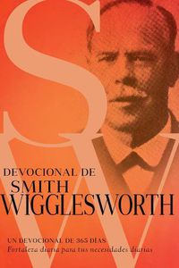 Cover image for Devocional de Smith Wigglesworth: Un Devocional de 365 Dias