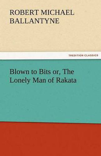 Cover image for Blown to Bits Or, the Lonely Man of Rakata