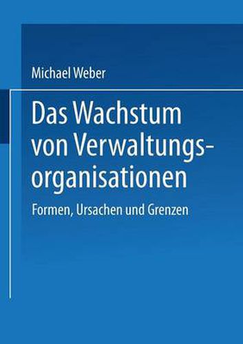 Das Wachstum Von Verwaltungsorganisationen: Formen, Ursachen Und Grenzen