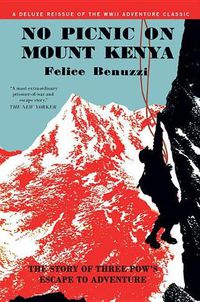 Cover image for No Picnic on Mount Kenya: The Story of Three Pows' Escape to Adventure