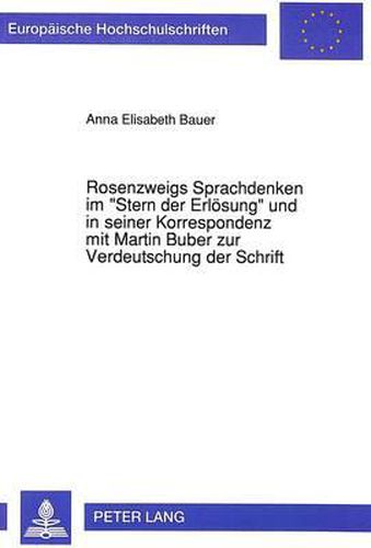 Cover image for Rosenzweigs Sprachdenken Im -Stern Der Erloesung- Und in Seiner Korrespondenz Mit Martin Buber Zur Verdeutschung Der Schrift