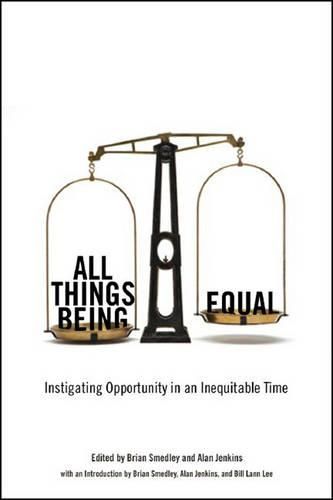 Cover image for All Things Being Equal: Instigating Opportunity in an Inequitable Time