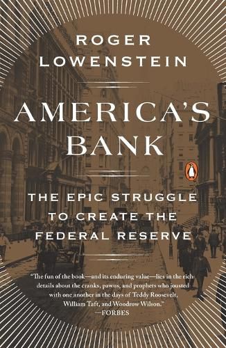 Cover image for America's Bank: The Epic Struggle to Create the Federal Reserve