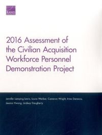 Cover image for 2016 Assessment of the Civilian Acquisition Workforce Personnel Demonstration Project