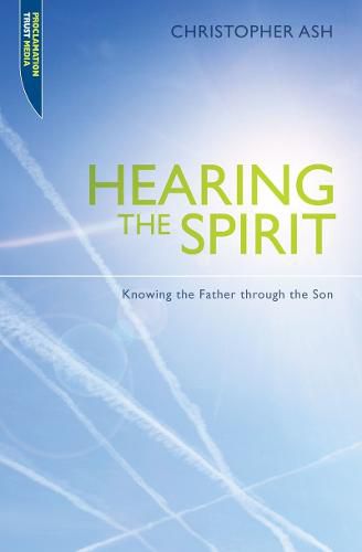 Cover image for Hearing the Spirit: Knowing the Father through the Son.