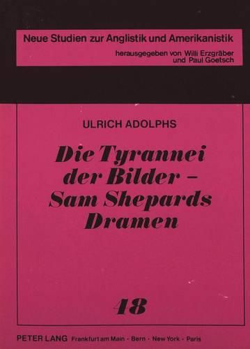 Die Tyrannei Der Bilder - Sam Shepards Dramen