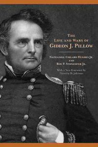 Cover image for The Life and Wars of Gideon J. Pillow