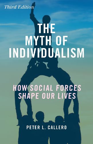 Cover image for The Myth of Individualism: How Social Forces Shape Our Lives