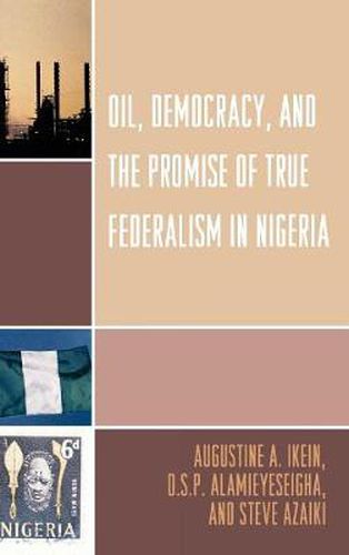 Cover image for Oil, Democracy and the Promise of True Federalism in Nigeria