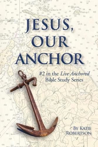 Cover image for Jesus Our Anchor: #2 in the Live Anchored Series