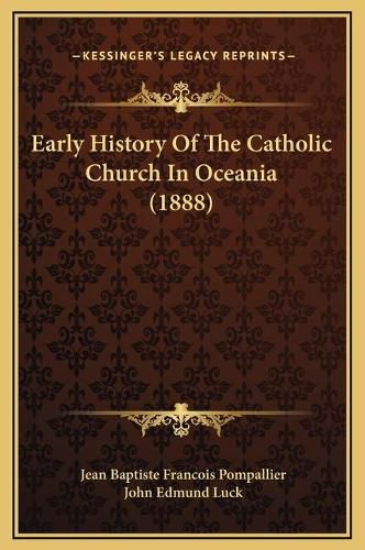 Cover image for Early History of the Catholic Church in Oceania (1888)