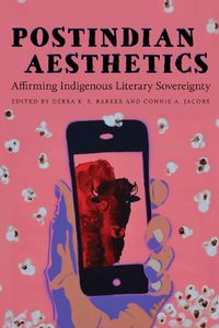 Cover image for Postindian Aesthetics: Affirming Indigenous Literary Sovereignty