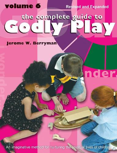 Cover image for The Complete Guide to Godly Play: Volume 6