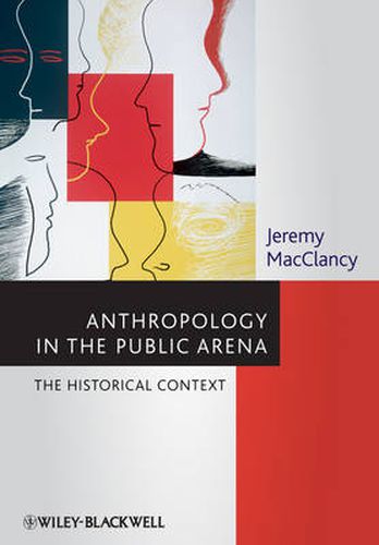 Cover image for Anthropology in the Public Arena - Historical and Contemporary Contexts
