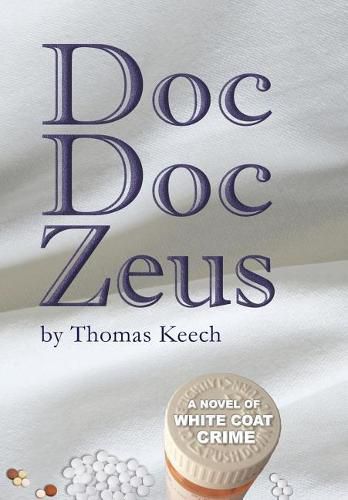 Cover image for Doc Doc Zeus: A Novel of White Coat Crime