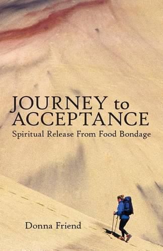 Cover image for Journey To Acceptance: Spiritual Release From Food Bondage